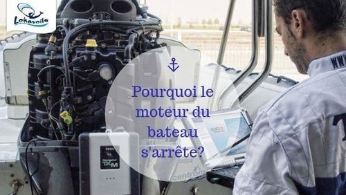 Pourquoi le moteur du bateau s’arrête ?