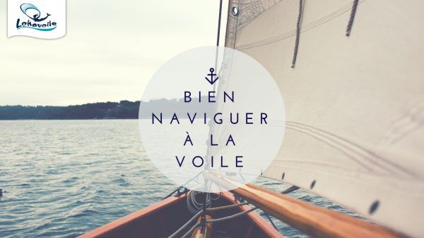 Bien naviguer à la voile les bonnes pratiques